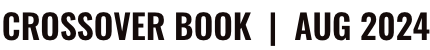 CROSSOVER BOOK | AUG 2024